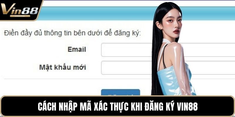 Cách nhập mã xác thực khi đăng ký VIN88