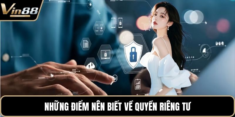 Những điểm nên biết về quyền riêng tư
