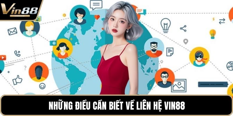 Những điều cần biết về liên hệ VIN88