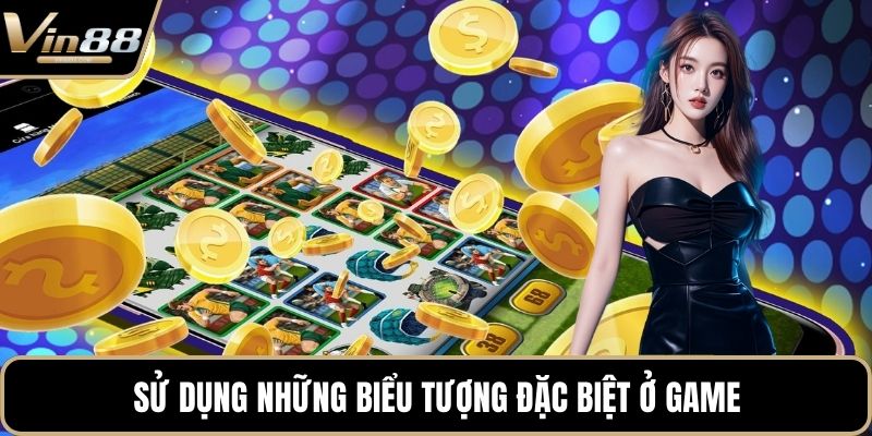 Sử dụng những biểu tượng đặc biệt ở game