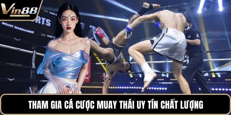 Tham gia cá cược Muay Thái uy tín chất lượng